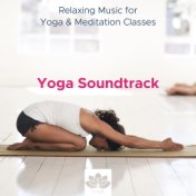 Yoga Soundtrack: Relaxing Music for Yoga & Meditation Classes, Sleep Meditation, New Age Relaxation