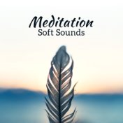 Meditation Soft Sounds – Easy Listening, Peaceful Songs, Chilled Melodies, Meditation & Relaxation, Zen Garden