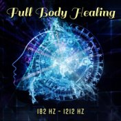 Full Body Healing – 182 Hz – 1212 Hz (Miracle Meditation Tones, Cell Regeneration Therapy, Meditative Detox, DNA Healing)