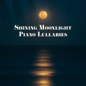 Shining Moonlight Piano Lullabies: 15 Perfectly Calming Piano Jazz Songs for Calming Down, Sleep All Night Long & Dream Beautifu...