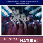 Hipnose Natural - Conseguindo Auto-Consciência com Estimulação Cerebral, Piano Songs