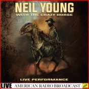 Neil Young with The Crazy Horse -  Live