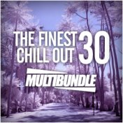 The Finest 30 Chill Out Multibundle