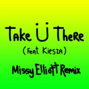 Take Ü There (feat. Kiesza) (Missy Elliott Remix)