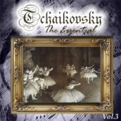 Tchaikovsky - The Essential, Vol. 3