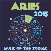 Aries 2015: Music of the Zodiac Featuring Astrology Songs for Meditation and Visualization for Your Horoscope Sign