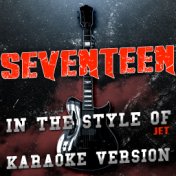 Seventeen (In the Style of Jet) [Karaoke Version] - Single