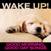 Wake Up! Good Morning, Good Day Songs