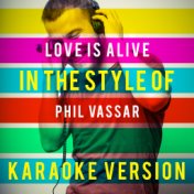 Love Is Alive (In the Style of Phil Vassar) [Karaoke Version] - Single