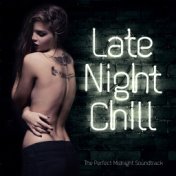 Late Night Chill - The Perfect Midnight Soundtrack