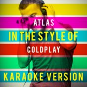 Atlas (In the Style of Coldplay) [Karaoke Version] - Single