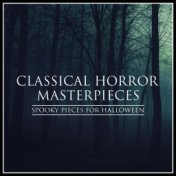 Classical Horror Masterpieces - Spooky Pieces for Halloween