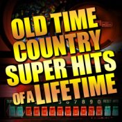 Old Time Country Super Hits of a Lifetime