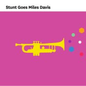 Stunt Goes Miles Davis