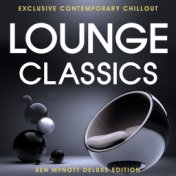 Lounge Classics - Exclusive Contemporary Chillout - Deluxe Edition Compiled by Ben Mynott