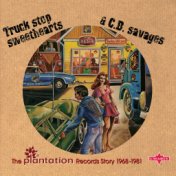 Truck Stop Sweethearts & C.B. Savages (The Plantation Records Story 1968-1981)