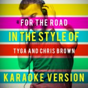 For the Road (In the Style of Tyga and Chris Brown) [Karaoke Version] - Single