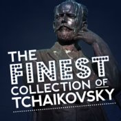 The Finest Collection of Tchaikovsky