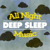 All Night Deep Sleep Music
