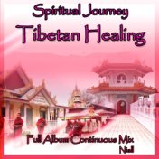 Spiritual Journey: Tibetan Healing: Full Album Continuous Mix