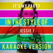 It's My Party (In the Style of Jessie J) [Karaoke Version] - Single