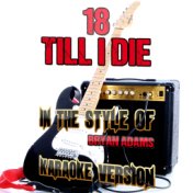 18 Till I Die (In the Style of Bryan Adams) [Karaoke Version] - Single