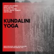 Kundalini Yoga (Ambient And Serenity Music For Body Balancing, Chakra Healing, Mental Stability And Dhyana) (Meditation Music, M...