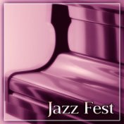 Jazz Fest – The Best Modern Jazz for Coffee Talk, Jazz Club & Jazz Bar, Instrumental Piano Jazz for Cocktail Party, Special Dinn...