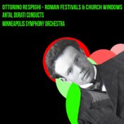 Respighi / Roman Festivals & Church Windows