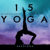 15 Mindfulness Spiritual Yoga Sessions: 2020 Fresh New Age Music for Meditation, Yoga and Deep Contemplation