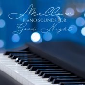 Mellow Piano Sounds for Good Night: 2020 Fresh Soft Melodies Played Only on Piano for Your Best Sleep, Good Dreams, Total Calm D...