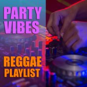 Party Vibes Reggae Playlist