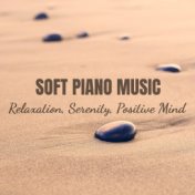 Soft Piano Music, Relaxation, Serenity, Positive Mind, Meditation, Zen, Focus, Harmony