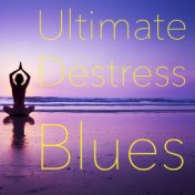 Ultimate Destress Blues