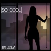 So Cool - Relaxing
