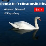 Deutsche Volksmusik Hits - Abschied, Heimweh & Herzschmerz, Vol. 1