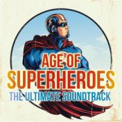 Age of Superheroes - The Ultimate Soundtrack