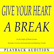 Give Your Heart a Break (In the Style of Demi Lovato) (Karaoke Version)