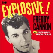 The Explosive! Freddy Cannon + Sings Happy Shades of Blue (Bonus Track Version)