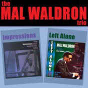 The Mal Waldron Trio: Impressions + Left Alone