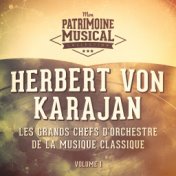 Les grands chefs d'orchestre de la musique classique : Herbert von Karajan, Vol. 1