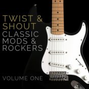 "Twist and Shout" - Classic Mods & Rockers - Volume 1