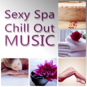 Sexy Spa Chill Out Music – Essential Electronic Music for Your Mind & Body, Easy Listening, Chill Out Music Ambient, Sensual Chi...