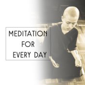 Meditation for Every Day – Nature Music for Deep Meditation, Yoga Music, Zen, Buddha Lounge, Chakra, Relaxing Music