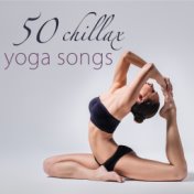 50 Chillax Yoga Songs – Chillout World & New Age Music for Yoga Classes
