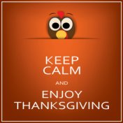 Keep Calm and Enjoy Thanksgiving