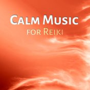 Calm Music for Reiki - Natural Sounds for Pilates and Wellness, Yoga Positions and Breathing Exercises, Relax Your Body Mind and...