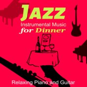 Jazz Instrumental Music for Dinner - Relaxing Evening at the Jazz Restaurant, Dinner, Party, Masters of Background Jazz, Soft Pi...