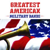 The Greatest American Military Bands and Songs