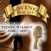 Swing for All, Teddy Wilson 1936 - 1937